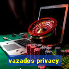 vazados privacy